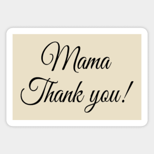 MAMA THANK YOU! Magnet